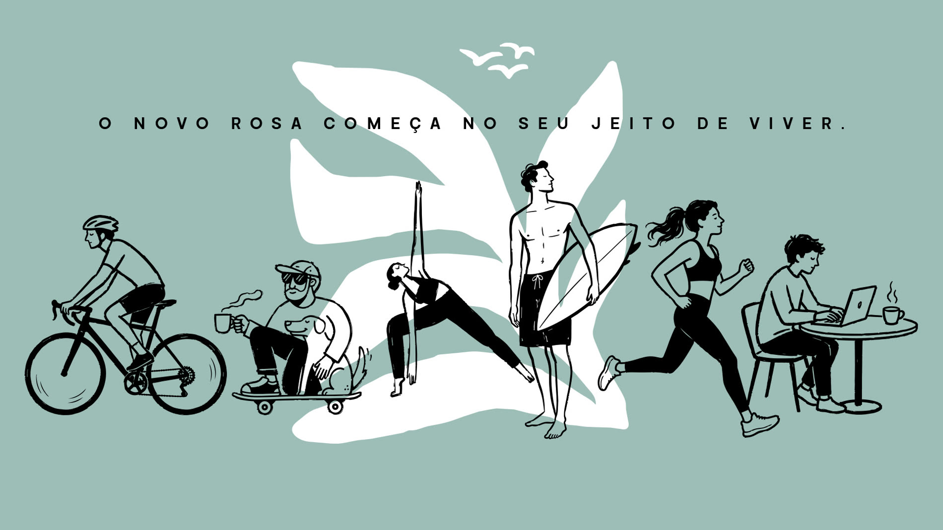 O novo Rosa começa no seu jeito de viver.